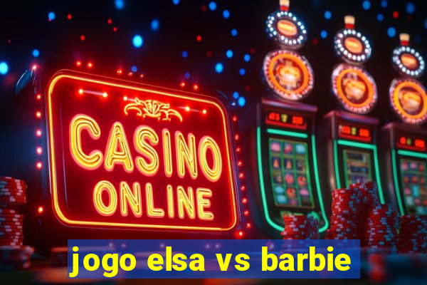 jogo elsa vs barbie